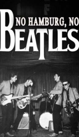 No Hamburg No Beatles