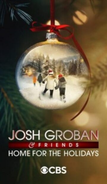 Josh Groban & Friends: Home for the Holidays