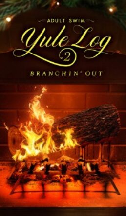 Adult Swim Yule Log 2: Branchin’ Out