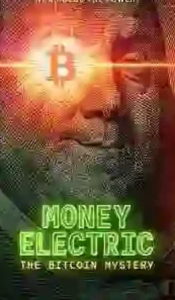 Money Electric: The Bitcoin Mystery 2024