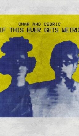 Omar and Cedric: If This Ever Gets Weird