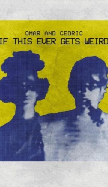 Omar and Cedric: If This Ever Gets Weird