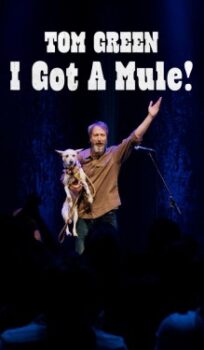Tom Green: I Got a Mule!