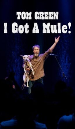 Tom Green: I Got a Mule!