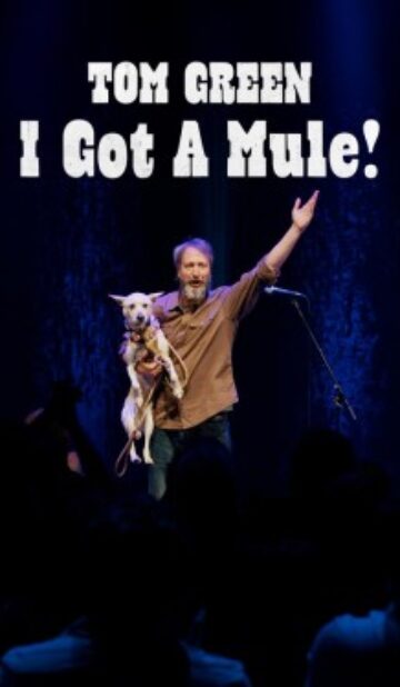 Tom Green: I Got a Mule!