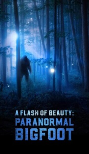 A Flash of Beauty: Paranormal Bigfoot